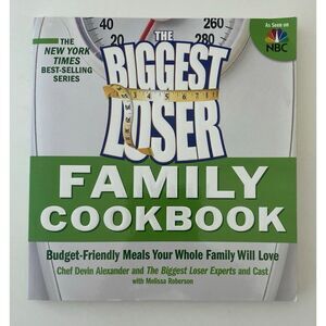 Biggest Loser Family Cookbook: Budget-Friendly Meals Loved By Your Whole Family